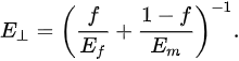 {\displaystyle E_{\perp }=\left({\frac {f}{E_{f}}}+{\frac {1-f}{E_{m}}}\right)^{-1}.}