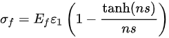 {\displaystyle \sigma _{f}=E_{f}\varepsilon _{1}\left(1-{\frac {\tanh(ns)}{ns}}\right)}