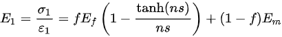 {\displaystyle E_{1}={\frac {\sigma _{1}}{\varepsilon _{1}}}=fE_{f}\left(1-{\frac {\tanh(ns)}{ns}}\right)+(1-f)E_{m}}