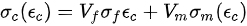 {\displaystyle \sigma _{c}(\epsilon _{c})=V_{f}\sigma _{f}\epsilon _{c}+V_{m}\sigma _{m}(\epsilon _{c})}