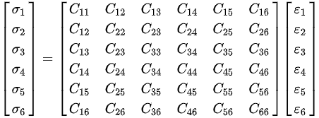 {\displaystyle {\begin{bmatrix}\sigma _{1}\\\sigma _{2}\\\sigma _{3}\\\sigma _{4}\\\sigma _{5}\\\sigma _{6}\end{bmatrix}}={\begin{bmatrix}C_{11}&C_{12}&C_{13}&C_{14}&C_{15}&C_{16}\\C_{12}&C_{22}&C_{23}&C_{24}&C_{25}&C_{26}\\C_{13}&C_{23}&C_{33}&C_{34}&C_{35}&C_{36}\\C_{14}&C_{24}&C_{34}&C_{44}&C_{45}&C_{46}\\C_{15}&C_{25}&C_{35}&C_{45}&C_{55}&C_{56}\\C_{16}&C_{26}&C_{36}&C_{46}&C_{56}&C_{66}\end{bmatrix}}{\begin{bmatrix}\varepsilon _{1}\\\varepsilon _{2}\\\varepsilon _{3}\\\varepsilon _{4}\\\varepsilon _{5}\\\varepsilon _{6}\end{bmatrix}}}